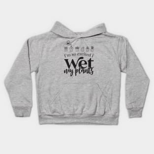 I Wet My Plants Kids Hoodie